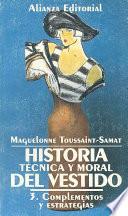 Historia tecnica y moral del vestido/ Technical and Moral History of the Dress