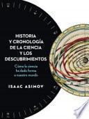 Historia y cronología de la ciencia y los descubrimientos : cómo la ciencia ha dado forma a nuestro mundo