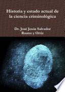 Historia y estado actual de la ciencia criminológica
