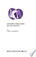 Historia y religión de los mayas