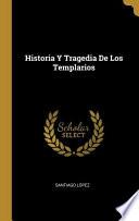 Historia Y Tragedia De Los Templarios