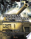 Historias asombrosas de la Segunda Guerra Mundial