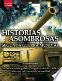 Historias asombrosas de la Segunda Guerra Mundial