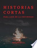Historias Cortas para Leer en la Oscuridad