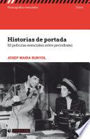 Historias de portada. 50 películas esenciales sobre periodismo