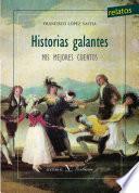 Historias galantes. Mis mejores cuentos