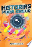 Historias para crear y Filmar