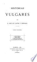 Historias vulgares: Juan de Sidonia. Antonio Sanchez. Lorenzo Gomez. Cármen de la Fortuny. El brigadier Fernandez. Las estanqueras de San Fernando