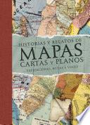 Historias y relatos de mapas, cartas y planos