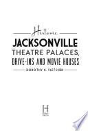 Historic Jacksonville Theatre Palaces, Drive-ins and Movie Houses