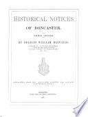 Historical Notices of Doncaster ... Reprinted from the “Doncaster Gazette,” Etc