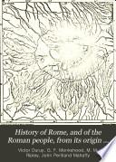 History of Rome, and of the Roman People, from Its Origin to the Establishment of the Christian Empire