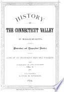 History of the Connecticut Valley in Massachusetts: History of Franklin County. History of Hampden County