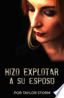 Hizo Explotar a Su Esposo