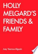 HOLLY MELGARD'S FRIENDS & FAMILY