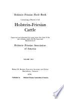 Holstein-Friesian Herd-book, Containing a Record of All Holstein-Friesian Cattle ...