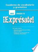 Holt Spanish 1B: Expresate! Cuaderno de Vocabulario y Gramatica