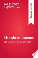 Hombres buenos de Arturo Pérez-Reverte (Guía de lectura)