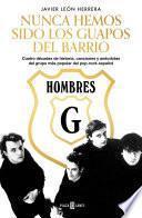 Hombres G. Nunca hemos sido los guapos del barrio