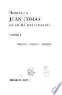 Homenaje a Juan Comas en su 65 aniversario: Indigenismo, lingüística, arqueología