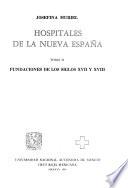 Hospitales de la Nueva España: Fundaciones de los siglos XVII y XVIII