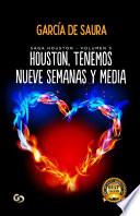 Houston, Tenemos Nueve Semanas y Media
