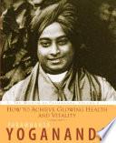 How to Achieve Glowing Health and Vitality