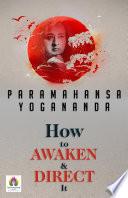 How to Awaken and Direct It