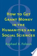 Libro How to Get Grant Money in the Humanities and Social Sciences