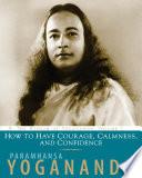 How to Have Courage, Calmness and Confidence