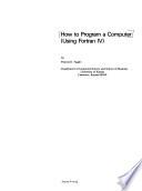 How to Program a Computer, Using Fortran IV