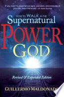 How to Walk in the Supernatural Power of God