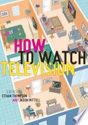 How To Watch Television