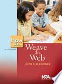 How to Weave the Web Into K-8 Science