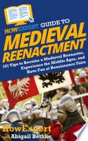 HowExpert Guide to Medieval Reenactment