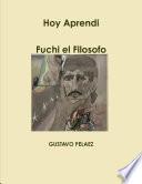 Hoy Aprendi...Fuchi el Filosofo