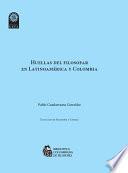 Huellas del filosofar en Latinoamérica y Colombia