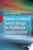 Human-Centered Service Design for Healthcare Transformation