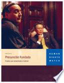 HUMAN RIGHTS WATCH: Presuncion Fundada