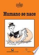 Humano se nace
