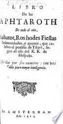 Humas, o cinco libros de la Ley Divina. Juntas las Aphtarot del año. Con una perfecta glosa ... Ilena de tradiciones, y explicaciones de los antiguos Sabios ... Con dos tablas nuevas ... Compuesta por el Hacham Menasseh ben Israel, etc