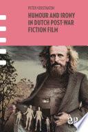 Humour and Irony in Dutch Post-War Fiction Film