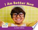 I Am Better Now