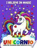 I believe in Magic Unicornio Libro de Colorear para Niños de 4 a 8 Años