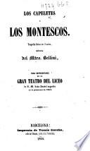 I Capuleti ed i Montecchi. Los Capeletes y los Montescos. Tragedia lírica, etc. By Felice Romani. Ital. & Span