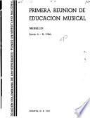I [i.e. Primera] Reunión de Educación Musical, Medellín, junio 6, 7, y 8 de 1966