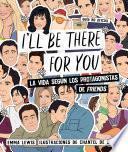 I'll be there for you