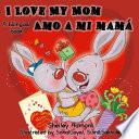 I Love My Mom Amo a mi mamá