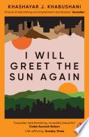 I Will Greet the Sun Again