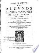 Ideas de virtud en algunos claros varones de la Compañia de Iesus